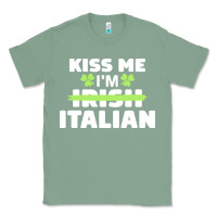 Sage kiss me im italian t  shirt kiss me i'm irish italian patriotic st pat Classic Tee - linhVisuals