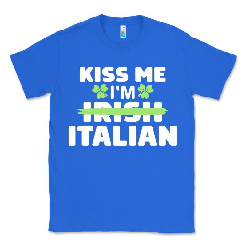 Kiss Me Im Italian T  Shirt Kiss Me I'm Irish Italian Patriotic St Pat Classic Tee by linhVisuals | Teevron
