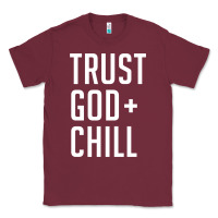Burgundy trust god and chill tee vintage pullover hoodie Classic Tee - linhVisuals