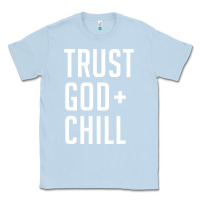Dusty Blue trust god and chill tee vintage pullover hoodie Classic Tee - linhVisuals