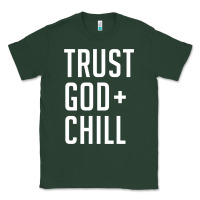 Sports Green trust god and chill tee vintage pullover hoodie Classic Tee - linhVisuals