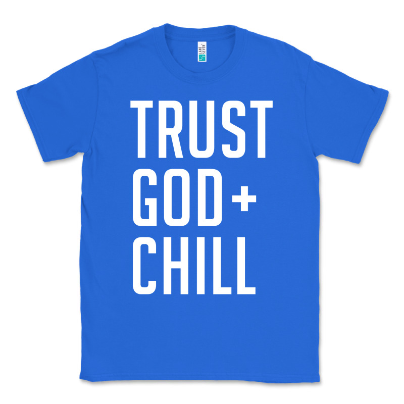 Trust God And Chill Tee Vintage Pullover Hoodie Classic Tee by linhVisuals | Teevron