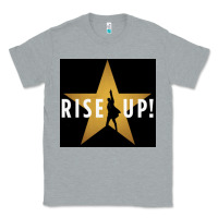 Heather Grey rise up! hamilt musical broadway Classic Tee - linhVisuals