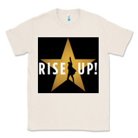 Natural rise up! hamilt musical broadway Classic Tee - linhVisuals
