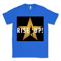 True Royal rise up! hamilt musical broadway Classic Tee - linhVisuals