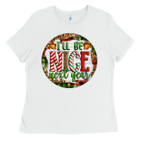 White Christmas i'll be nice next year Ladies Tee - Artiststas