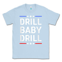 Dusty Blue drill baby drill t shirt support usa energy independence t shirt Classic Tee - linhVisuals