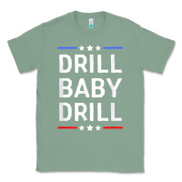 Sage drill baby drill t shirt support usa energy independence t shirt Classic Tee - linhVisuals