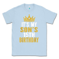 Dusty Blue it's my son's 15th birthday 15 years old boy t shirt Classic Tee - linhVisuals