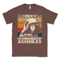 Chestnut i knew it im surrounded by assholes Classic Tee - linhVisuals