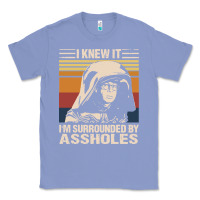 Colony Blue i knew it im surrounded by assholes Classic Tee - linhVisuals
