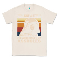 Natural i knew it im surrounded by assholes Classic Tee - linhVisuals