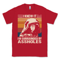 Red i knew it im surrounded by assholes Classic Tee - linhVisuals