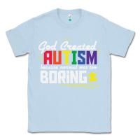 Dusty Blue god created autism normal was too boring Classic Tee - linhVisuals