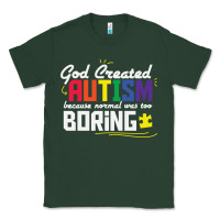 God Created Autism Normal Was Too Boring Classic Tee | Teevron