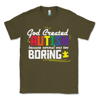 Army Green god created autism normal was too boring Classic Tee - linhVisuals