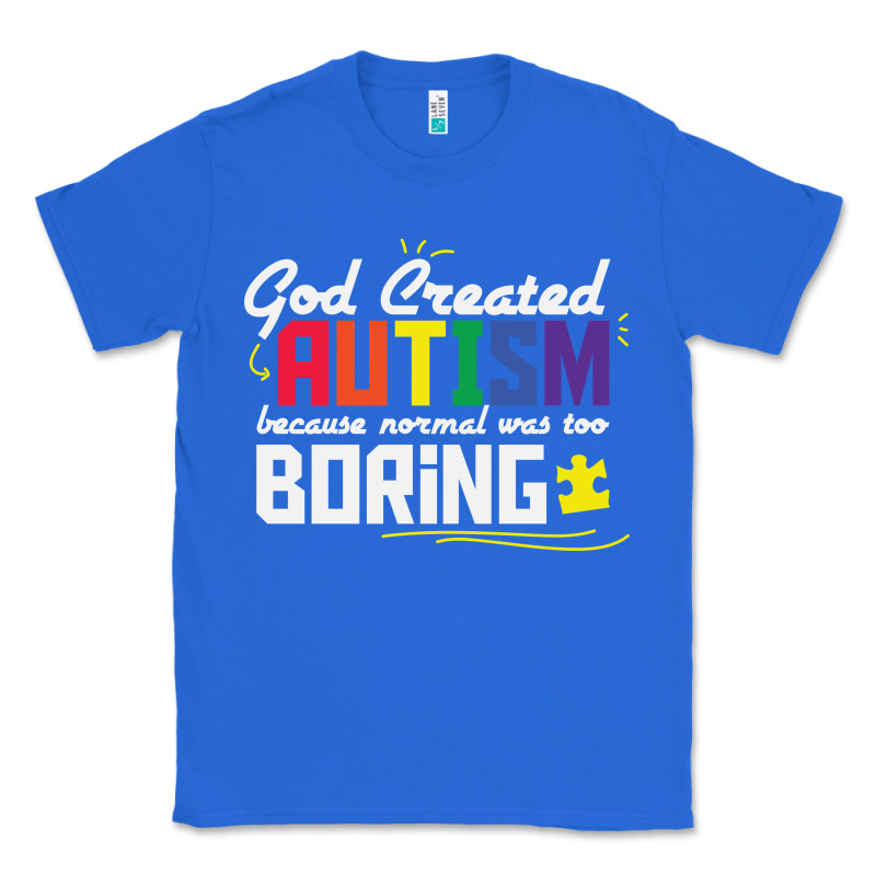 God Created Autism Normal Was Too Boring Classic Tee by linhVisuals | Teevron