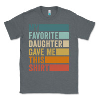Charcoal Heather my favorite daughter gave me this shirt father's day pullover hoodie Classic Tee - linhVisuals