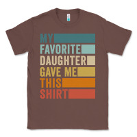 Chestnut my favorite daughter gave me this shirt father's day pullover hoodie Classic Tee - linhVisuals