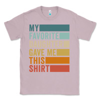 Lilac my favorite daughter gave me this shirt father's day pullover hoodie Classic Tee - linhVisuals