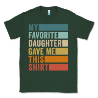 Sports Green my favorite daughter gave me this shirt father's day pullover hoodie Classic Tee - linhVisuals