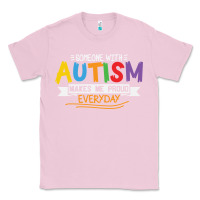 Bubblegum Pink someone with autism makes me proud Classic Tee - linhVisuals