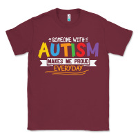 Burgundy someone with autism makes me proud Classic Tee - linhVisuals