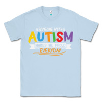 Dusty Blue someone with autism makes me proud Classic Tee - linhVisuals