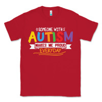Red someone with autism makes me proud Classic Tee - linhVisuals