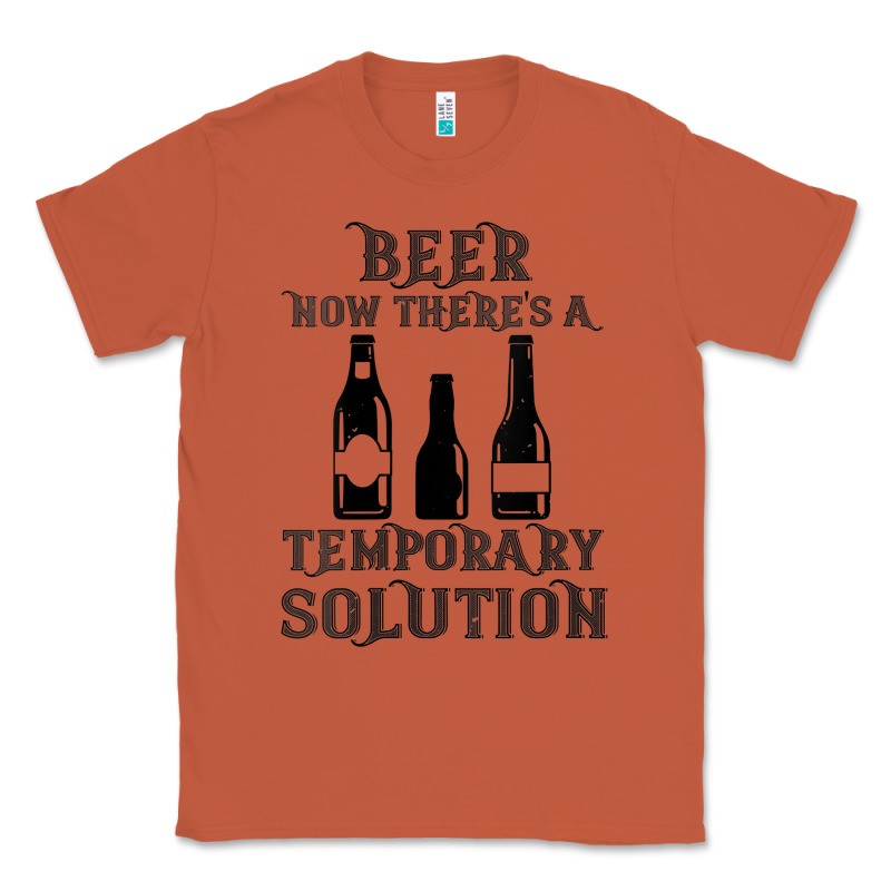 Womens Funny Beer Now There's A Temporary Solution Drinking Design V N Classic Tee by linhVisuals | Teevron