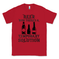 Red womens funny beer now there's a temporary solution drinking design v n Classic Tee - linhVisuals
