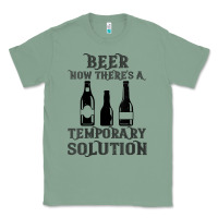 Sage womens funny beer now there's a temporary solution drinking design v n Classic Tee - linhVisuals