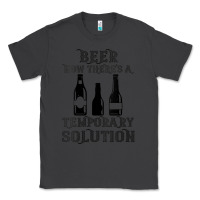 Smoke womens funny beer now there's a temporary solution drinking design v n Classic Tee - linhVisuals