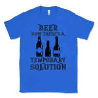 True Royal womens funny beer now there's a temporary solution drinking design v n Classic Tee - linhVisuals