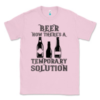 Bubblegum Pink womens funny beer now there's a temporary solution drinking design v n Classic Tee - linhVisuals