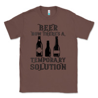 Chestnut womens funny beer now there's a temporary solution drinking design v n Classic Tee - linhVisuals