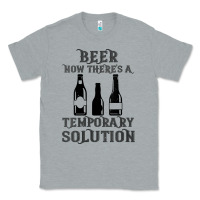Heather Grey womens funny beer now there's a temporary solution drinking design v n Classic Tee - linhVisuals