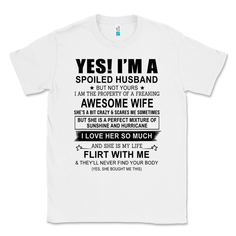 Yes I'm A Spoiled Husband ..awesome Wife T Shirt Classic Tee by linhVisuals | Teevron