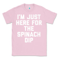 Bubblegum Pink foodie appetizer i'm just here for the spinach dip premium t shirt Classic Tee - linhVisuals