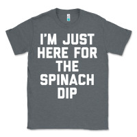 Charcoal Heather foodie appetizer i'm just here for the spinach dip premium t shirt Classic Tee - linhVisuals