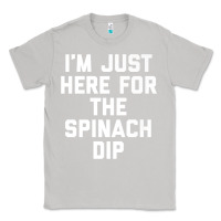 Moon Dust foodie appetizer i'm just here for the spinach dip premium t shirt Classic Tee - linhVisuals