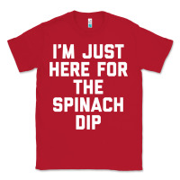 Red foodie appetizer i'm just here for the spinach dip premium t shirt Classic Tee - linhVisuals