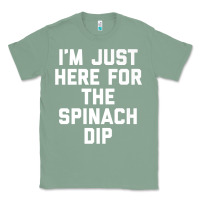 Sage foodie appetizer i'm just here for the spinach dip premium t shirt Classic Tee - linhVisuals
