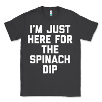 Smoke foodie appetizer i'm just here for the spinach dip premium t shirt Classic Tee - linhVisuals