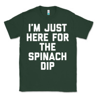 Sports Green foodie appetizer i'm just here for the spinach dip premium t shirt Classic Tee - linhVisuals