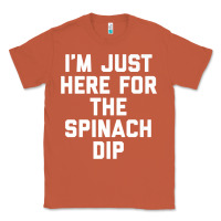 Copper foodie appetizer i'm just here for the spinach dip premium t shirt Classic Tee - linhVisuals