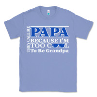 Colony Blue they call me papa because i'm too cool to be grandpa Classic Tee - linhVisuals
