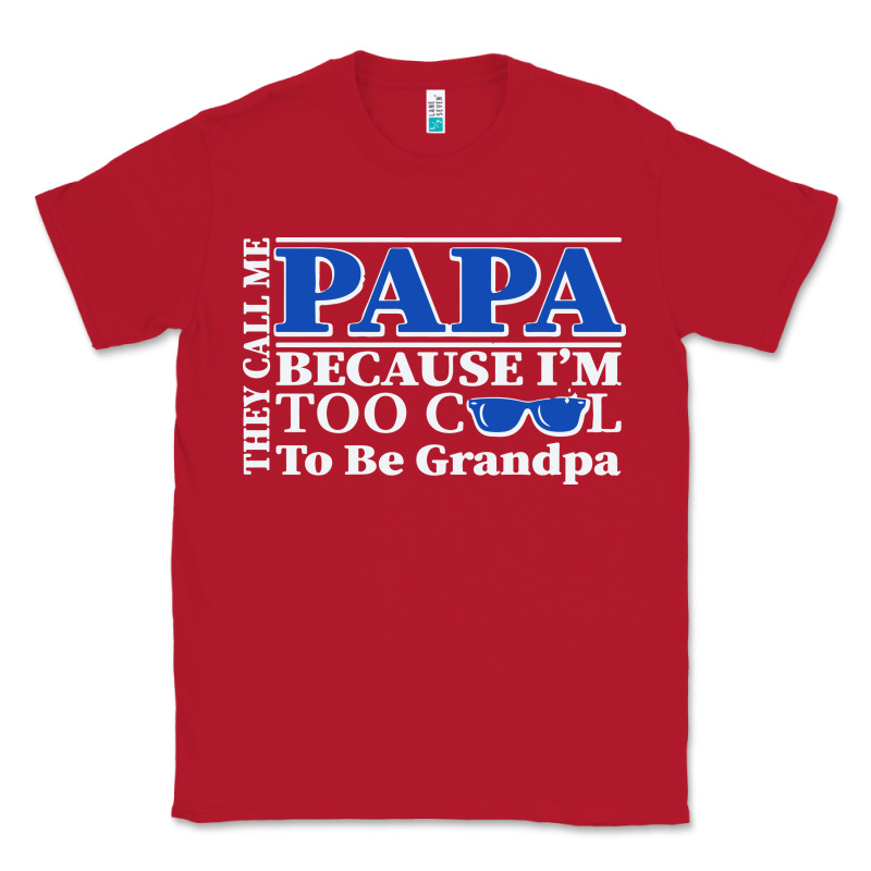 They Call Me Papa Because I'm Too Cool To Be Grandpa Classic Tee by linhVisuals | Teevron