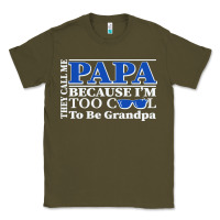 Army Green they call me papa because i'm too cool to be grandpa Classic Tee - linhVisuals