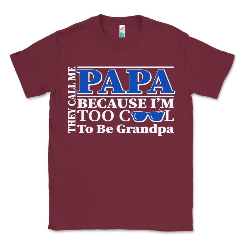 They Call Me Papa Because I'm Too Cool To Be Grandpa Classic Tee by linhVisuals | Teevron